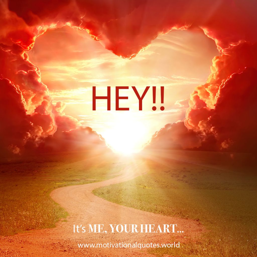 Hey its me your heart Motivational Quotes